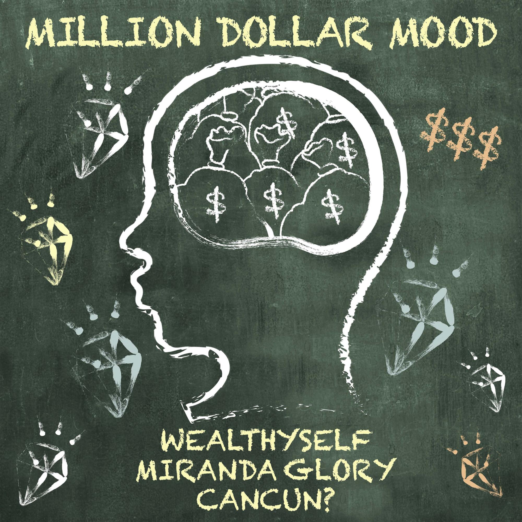 Million Dollar Mood - WEALTHYSELF / Miranda Glory / CANCUN? | Million Dollar Mood cover 封面