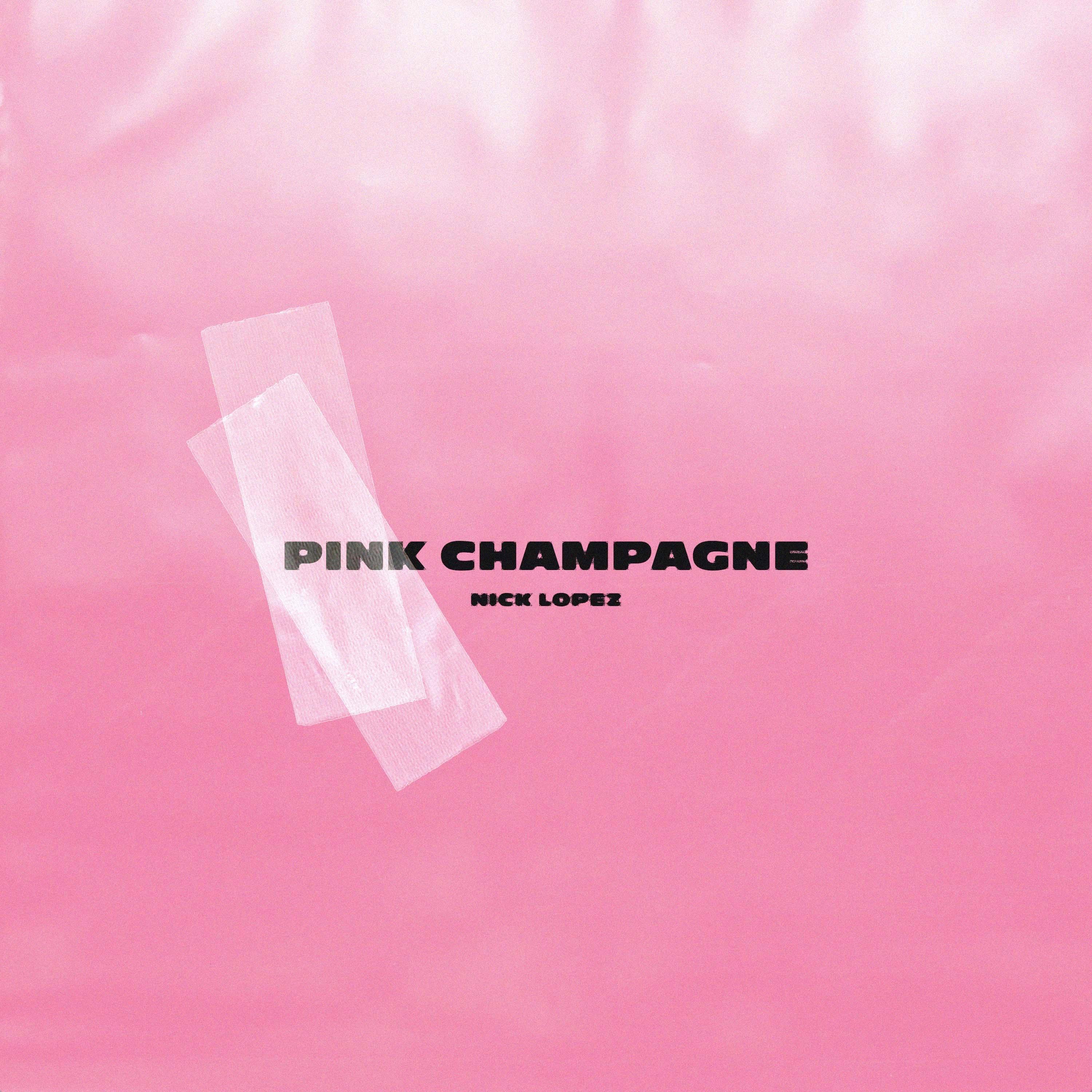 Pink Champagne - Nick Lopez | Pink Champagne cover 封面
