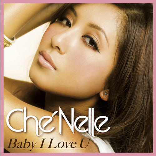 Baby I Love U - Che'Nelle | Baby I Love U cover 封面