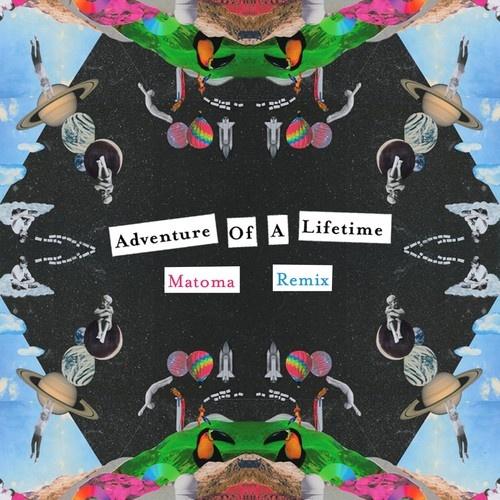Adventure Of A Lifetime (Matoma Remix) - Matoma / Coldplay | Adventure Of A Lifetime (Matoma Remix) cover 封面