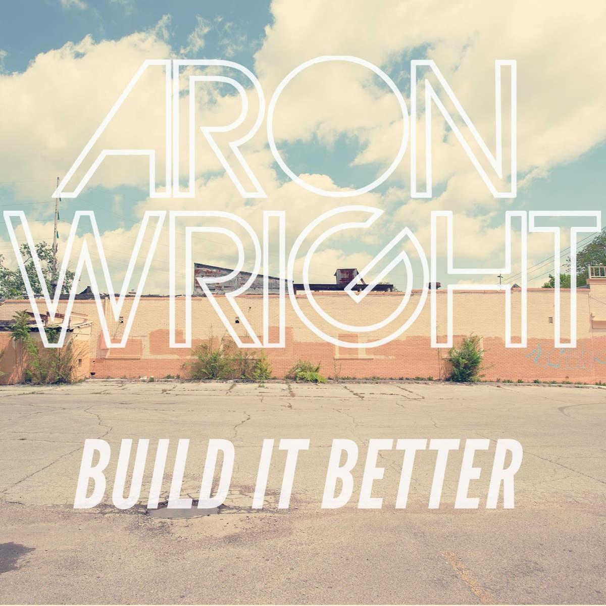 Build It Better - Aron Wright | Build It Better cover 封面