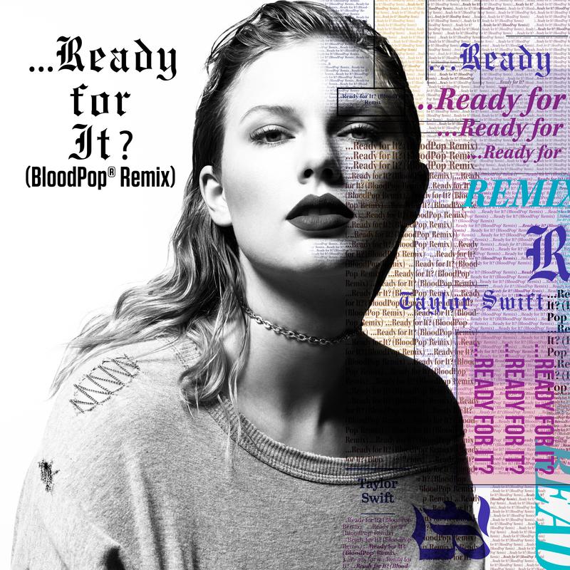 ...Ready For It? (BloodPop® Remix) - Taylor Swift / BloodPop | ...Ready For It? (BloodPop® Remix) cover 封面
