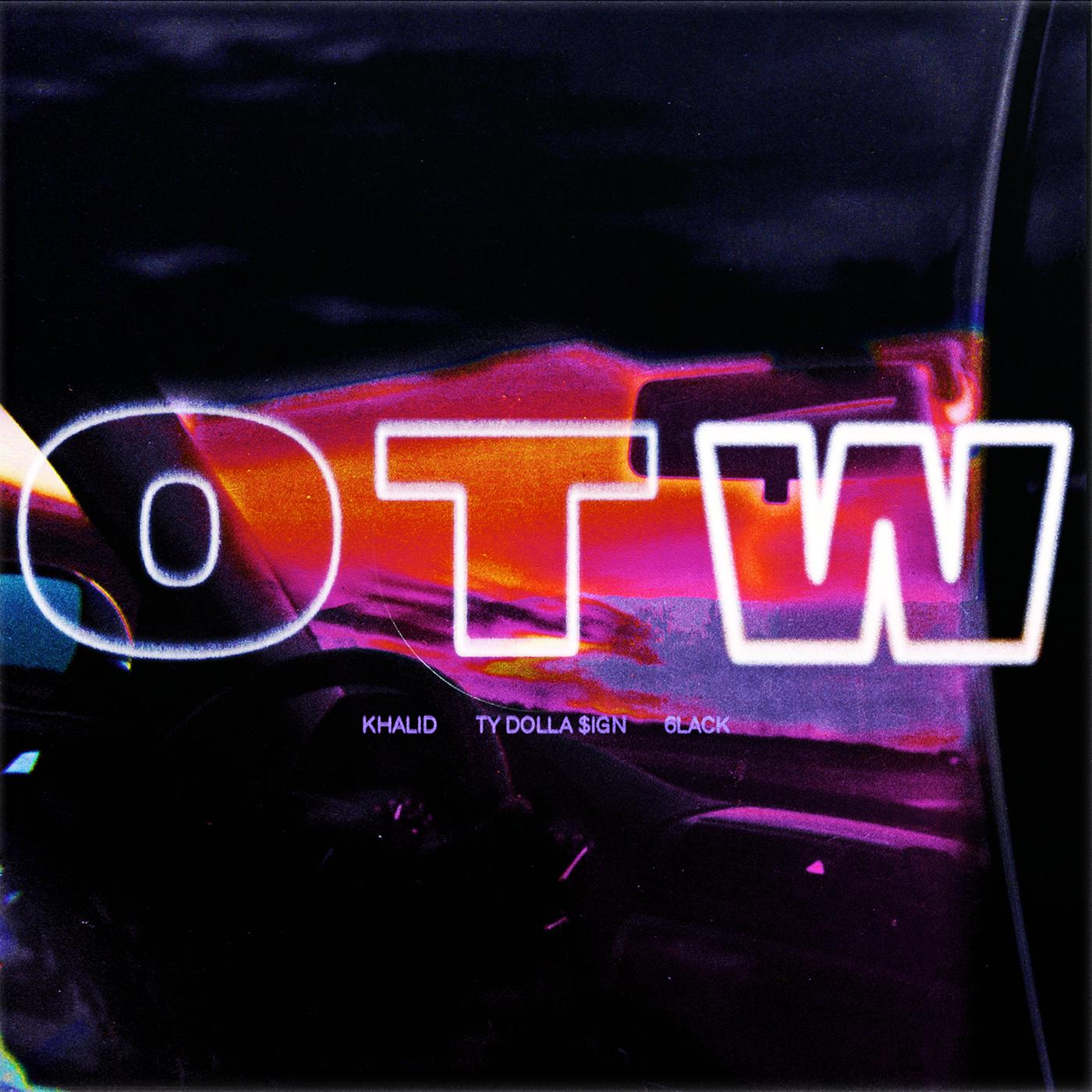 OTW - Khalid / Ty Dolla $ign / 6LACK | OTW cover 封面