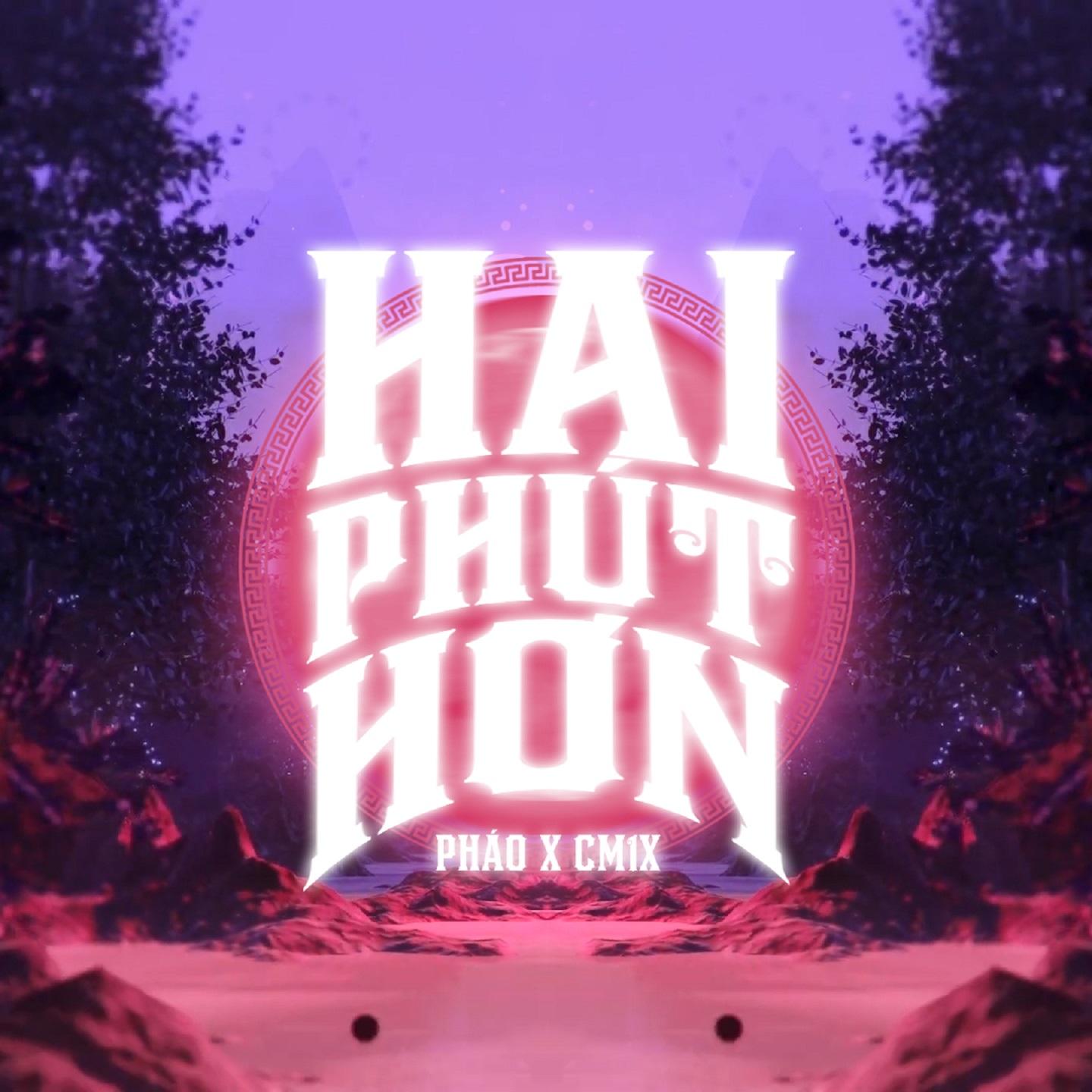 Hai Phút Hơn - Pháo / CM1X | Hai Phút Hơn cover 封面